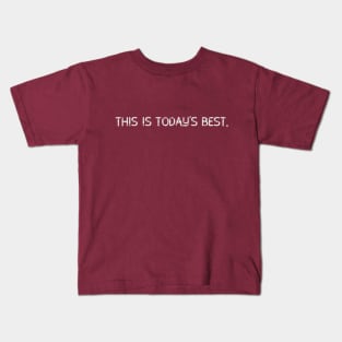 This is today's best Kids T-Shirt